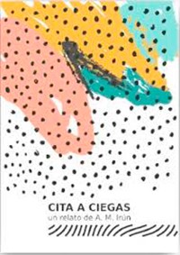 Cita a ciegas - A. M. Irún